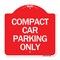 Signmission Designer Series Sign Compact Car Parking Only, Red & White Aluminum Sign, 18" x 18", RW-1818-24249 A-DES-RW-1818-24249 - alternate 1